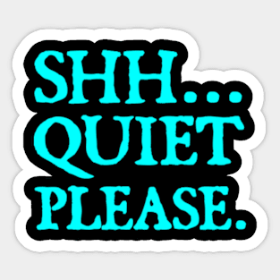 Shh... Quiet Please | Quotes Sticker